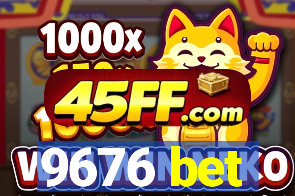 9676 bet